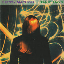 Load image into Gallery viewer, Kirsty MacColl : Titanic Days (CD, Album, RE + CD, Comp + RM, Sli)