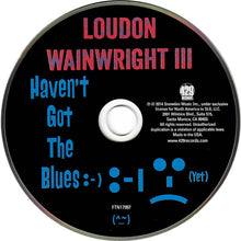 Load image into Gallery viewer, Loudon Wainwright III : Haven't Got The Blues (Yet) (CD, Album)
