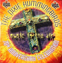 Load image into Gallery viewer, The Dixie Hummingbirds : Music In The Air - 70th Anniversary Celebration (CD, Album)