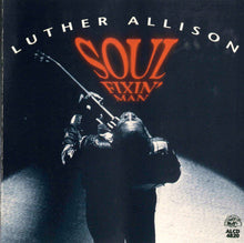 Load image into Gallery viewer, Luther Allison : Soul Fixin' Man (CD, Album)