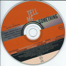 Load image into Gallery viewer, Van Morrison, Georgie Fame, Mose Allison, Ben Sidran : Tell Me Something - The Songs Of Mose Allison (CD, Album)