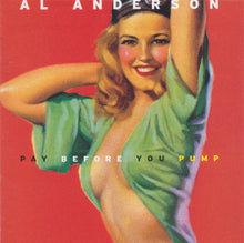 Load image into Gallery viewer, Al Anderson (2) : Pay Before You Pump (HDCD, Album, Promo)
