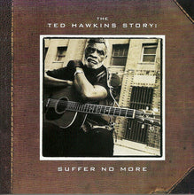Load image into Gallery viewer, Ted Hawkins : The Ted Hawkins Story: Suffer No More (CD, Comp)