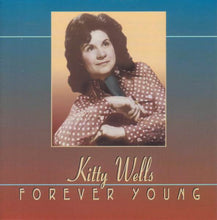 Load image into Gallery viewer, Kitty Wells : Forever Young (CD, Album, RE)