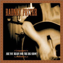 Load image into Gallery viewer, Radney Foster : Are You Ready For The Big Show? (CD, Album, Enh)