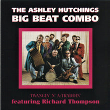 Load image into Gallery viewer, The Ashley Hutchings Big Beat Combo Featuring Richard Thompson : Twangin' N' A-Traddin' (CD, Album)