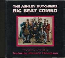 Load image into Gallery viewer, The Ashley Hutchings Big Beat Combo Featuring Richard Thompson : Twangin' N' A-Traddin' (CD, Album)