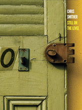 Load image into Gallery viewer, Chris Smither : Still On The Levee - A 50 Year Retrospective (2xCD, Comp)