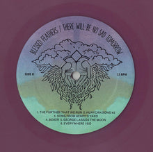Load image into Gallery viewer, Blessed Feathers : There Will Be No Sad Tomorrow (LP, Album, Club, Pur)
