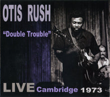 Load image into Gallery viewer, Otis Rush : "Double Trouble" - Live Cambridge 1973 (CD, Album, Car)