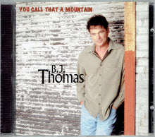 Load image into Gallery viewer, B.J. Thomas : You Call That A Mountain (CD, Album)