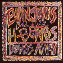 Load image into Gallery viewer, Evan Johns & His H-Bombs* : Bombs Away (CD, Album)