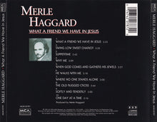 Load image into Gallery viewer, Merle Haggard : What A Friend We Have In Jesus (CD, Album, RE)