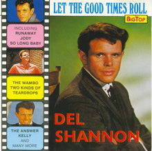 Load image into Gallery viewer, Del Shannon : Let The Good Times Roll (CD, Comp)