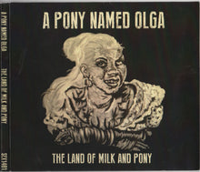 Load image into Gallery viewer, A Pony Named Olga : The Land Of Milk And Pony (CD, Album)