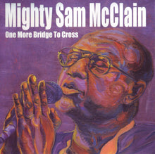 Load image into Gallery viewer, Mighty Sam McClain : One More Bridge To Cross (CD, Album)