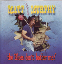 Load image into Gallery viewer, Matt "Guitar" Murphy* : The Blues Don't Bother Me (CD, Album)