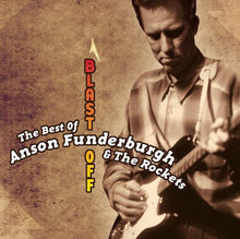 Load image into Gallery viewer, Anson Funderburgh & The Rockets : The Best of Anson Funderburgh & The Rockets: Blast Off (CD, Comp)