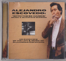 Load image into Gallery viewer, Alejandro Escovedo : 'With These Hands' Music & Interview Session (CD, Album, Comp, Promo)