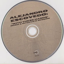 Load image into Gallery viewer, Alejandro Escovedo : 'With These Hands' Music & Interview Session (CD, Album, Comp, Promo)