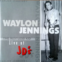 Load image into Gallery viewer, Waylon Jennings : The Restless Kid - Live At JD'S (CD, Comp, RE)