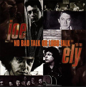 Joe Ely : "No Bad Talk Or Loud Talk" '77-'81 (CD, Comp)
