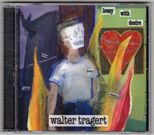 Load image into Gallery viewer, Walter Tragert : Lousy With Desire (CD, Album)