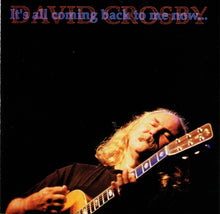 Load image into Gallery viewer, David Crosby : It's All Coming Back To Me Now... (CD, Album)