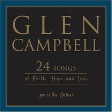 Load image into Gallery viewer, Glen Campbell : Love Is The Answer; 24 Songs Of Faith, Hope And Love (2xCD, Album)