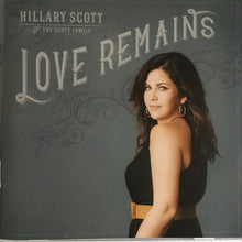 Load image into Gallery viewer, Hillary Scott & The Scott Family : Love Remains (CD)