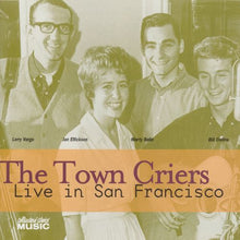 Load image into Gallery viewer, The Town Criers (4)* : Live In San Francisco (CD, Album)