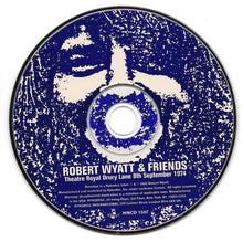 Load image into Gallery viewer, Robert Wyatt & Friends* : Theatre Royal Drury Lane 8th September 1974 (CD, Album)