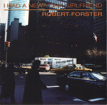 Load image into Gallery viewer, Robert Forster : I Had A New York Girlfriend (CD, Album)