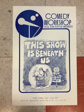 Load image into Gallery viewer, "This Show is Beneath Us" at Comedy Workshop (Poster)