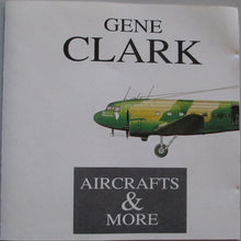 Load image into Gallery viewer, Gene Clark - Aircrafts & More (CD)
