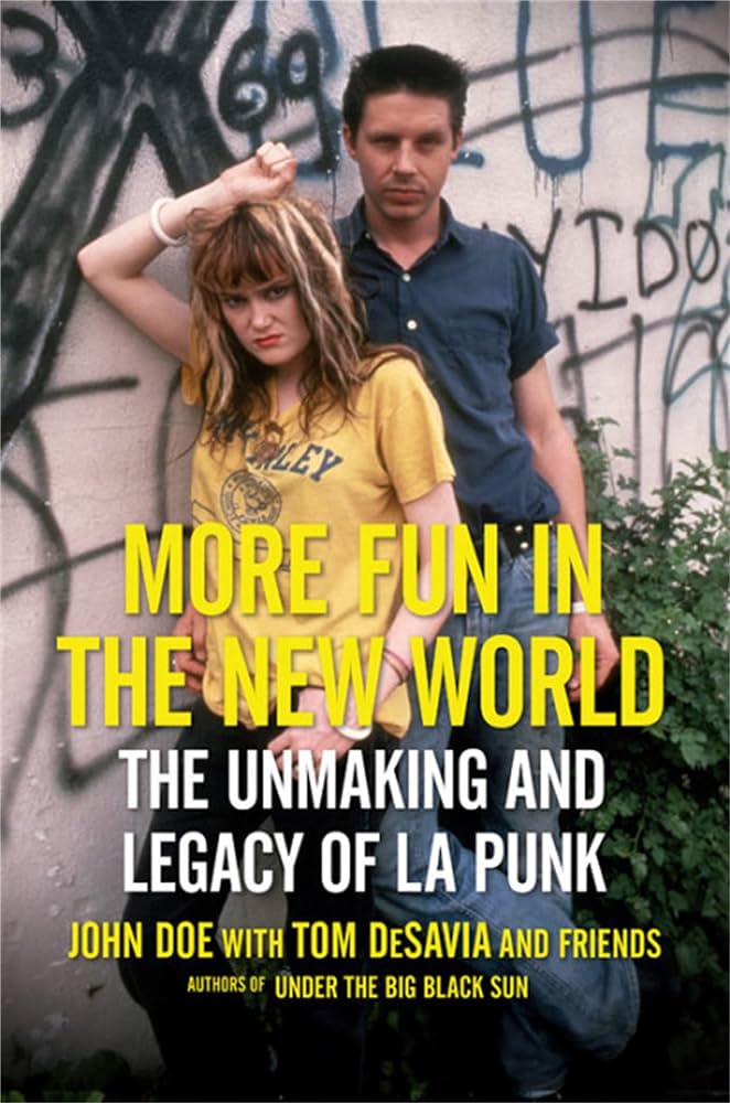 More Fun In The New World; The Unmaking And Legacy Of LA Punk (Book)