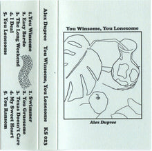 Load image into Gallery viewer, Alex Dupree : You Winsome, You Lonesome (Cass, Album)