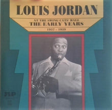 Load image into Gallery viewer, Louis Jordan : At The Swing Cats' Ball (The Early Years 1937-1939) (CD, Comp)