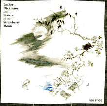 Load image into Gallery viewer, Luther Dickinson And Sisters Of The Strawberry Moon : Solstice (CD, Album)