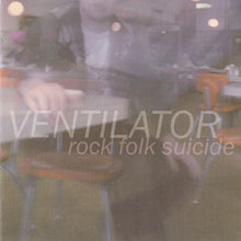 Load image into Gallery viewer, Ventilator (4) : Rock Folk Suicide (CD, Album)