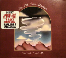 Load image into Gallery viewer, The 13th Floor Elevators* : You And I And Me (2xCD, Comp)