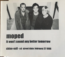 Load image into Gallery viewer, Moped : It Won't Sound Any Better Tomorrow (CD, Advance, Album, Promo)
