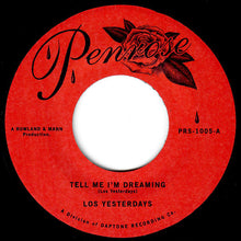 Load image into Gallery viewer, Los Yesterdays : Tell Me I'm Dreaming (7", Single, RE)