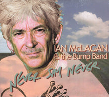 Load image into Gallery viewer, Ian McLagan & The Bump Band : Never Say Never (CD, Album, Dig)