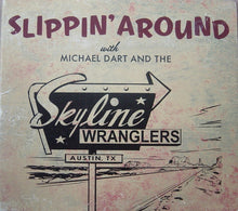Load image into Gallery viewer, Michael Dart And The Skyline Wranglers : Slippin' Around (CD)
