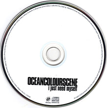 Load image into Gallery viewer, OceanColourScene* : I Just Need Myself (CD, Single, CD1)