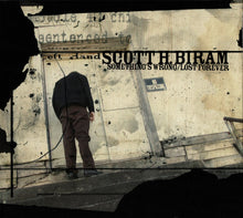 Load image into Gallery viewer, Scott H. Biram : Something's Wrong/Lost Forever (CD, Album, RE)