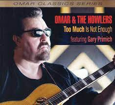 Omar And The Howlers featuring Gary Primich : Too Much Is Not Enough (CD, Album)