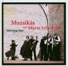 Load image into Gallery viewer, Muzsikás And Márta Sebestyén : Morning Star (CD, Album)