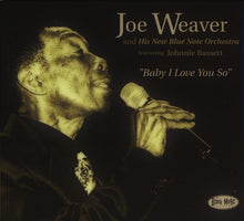 Load image into Gallery viewer, Joe Weaver And His New Blue Note Orchestra Featuring Johnnie Bassett : Baby I Love You So (CD, Album, Dig)